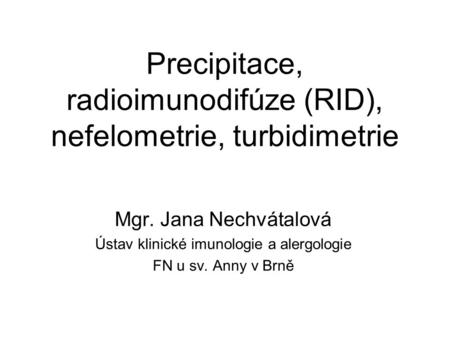 Precipitace, radioimunodifúze (RID), nefelometrie, turbidimetrie