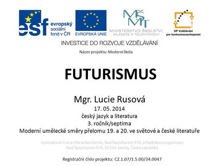 FUTURISMUS Mgr. Lucie Rusová český jazyk a literatura