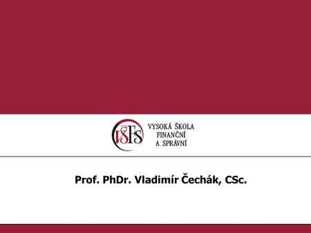 1.1. Prof. PhDr. Vladimír Čechák, CSc.. 2.2. Prof. PhDr. Vladimír Čechák, CSC., :: ROZPOČET EU.