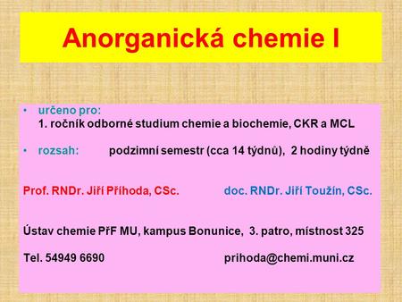 Anorganická chemie I určeno pro: