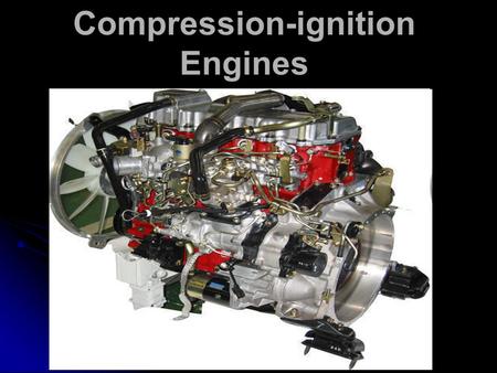 Compression-ignition Engines. VOCABULARY compression-ignition engine, Diesel engine – vznětový motor spark-ignition engine – zážehový motor internal combustion.