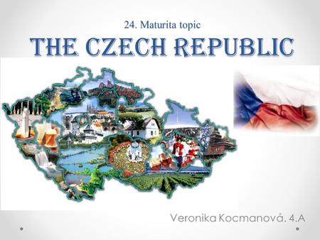 24. Maturita topic The Czech Republic