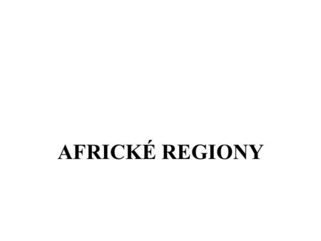 AFRICKÉ REGIONY.
