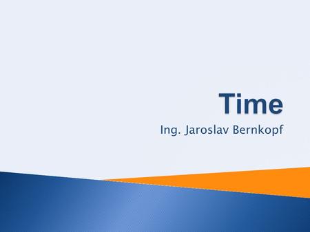 Time Ing. Jaroslav Bernkopf.
