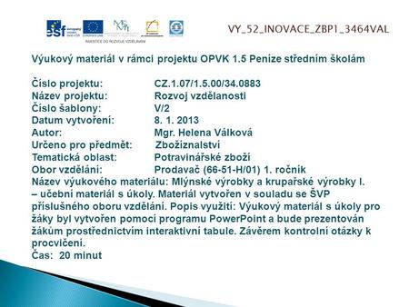 VY_52_INOVACE_ZBP1_3464VAL Výukový materiál v rámci projektu OPVK 1.5 Peníze středním školám Číslo projektu:		CZ.1.07/1.5.00/34.0883 Název projektu:		Rozvoj.