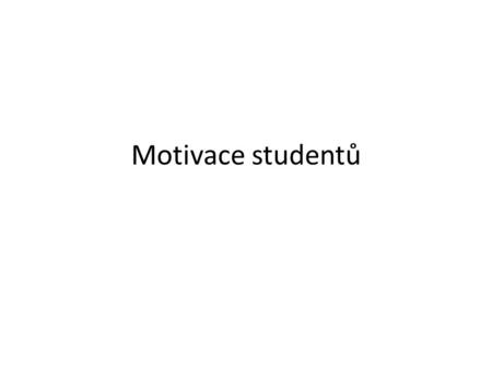 Motivace studentů.