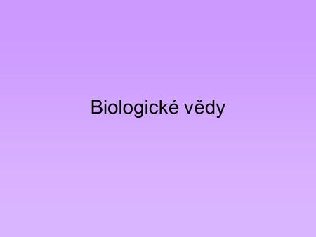 Biologické vědy.