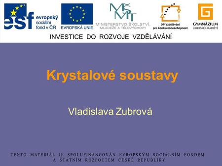 Krystalové soustavy Vladislava Zubrová.