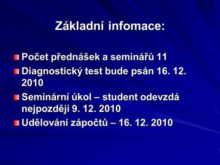 Základní infomace: Počet přednášek a seminářů 11