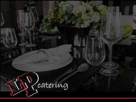 Představujeme vám LP catering & events s.r.o. moderní, dynamickou, stále rostoucí společnost působící na gastronomickém trhu nejen po celém Moravskoslezském.