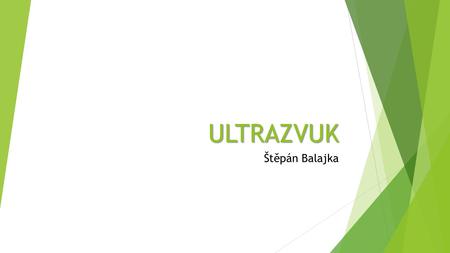 ULTRAZVUK Štěpán Balajka.