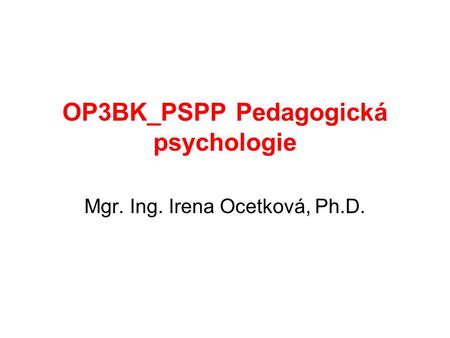 OP3BK_PSPP Pedagogická psychologie