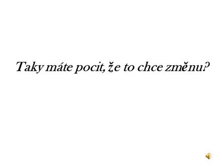 Taky máte pocit, ž e to chce zm ě nu? Dlouhá léta jezdíte na stejný tábor, stejné místo, stejný táborový re ž im…