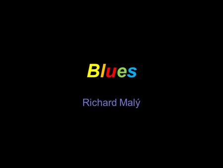 Blues Richard Malý.
