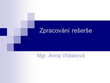 Zpracování rešerše Mgr. Anna Vitásková.