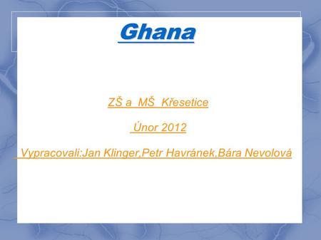 Ghana ZŠ a MŠ Křesetice Únor 2012