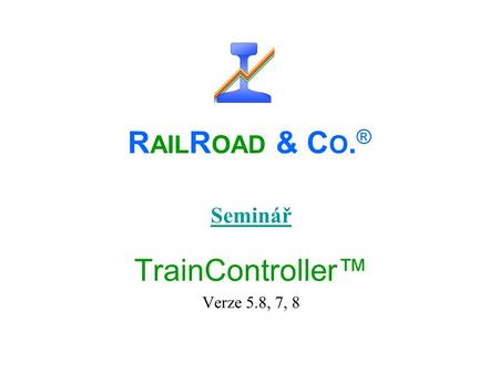 Seminář TrainController™ Verze 5.8, 7, 8