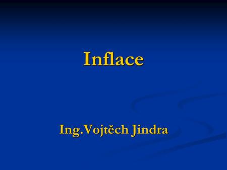 Inflace Ing.Vojtěch Jindra