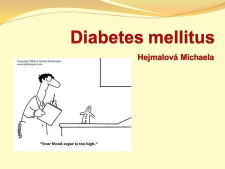 Diabetes mellitus Hejmalová Michaela.