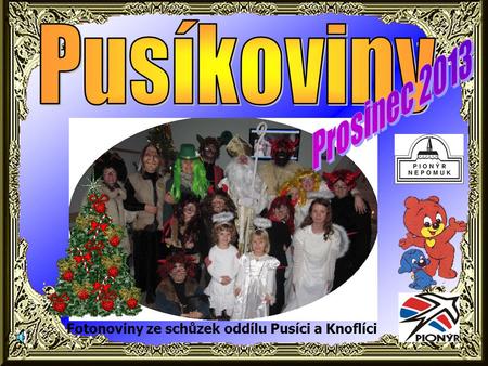 Fotonoviny ze schůzek oddílu Pusíci a Knoflíci 4.12. Nebe – Peklo připravili Pusíci pro ostatní kamarády.