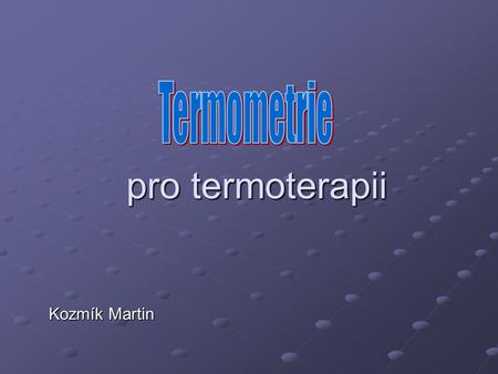 Termometrie pro termoterapii Kozmík Martin.