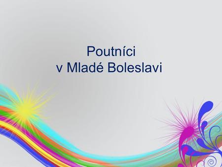 Poutníci v Mladé Boleslavi. 20. 12. – 22. 12. 2010.