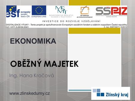 EKONOMIKA OBĚŽNÝ MAJETEK Ing. Hana Kročová www.zlinskedumy.cz.