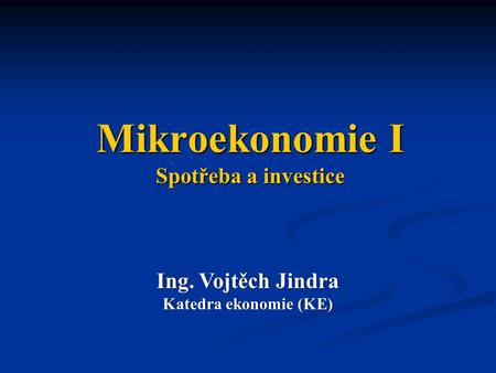 Mikroekonomie I Spotřeba a investice