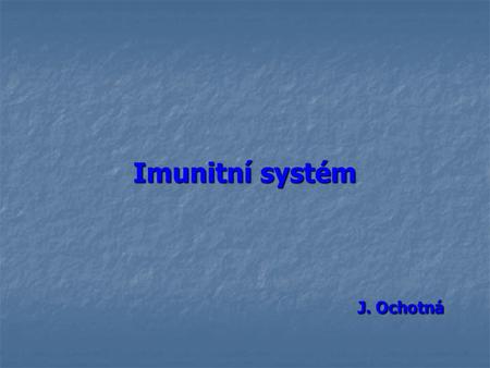 Imunitní systém J. Ochotná