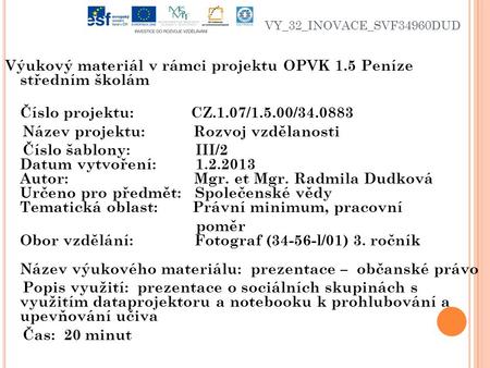 VY_32_INOVACE_SVF34960DUD Výukový materiál v rámci projektu OPVK 1.5 Peníze středním školám Číslo projektu: CZ.1.07/1.5.00/34.0883 Název projektu: Rozvoj.