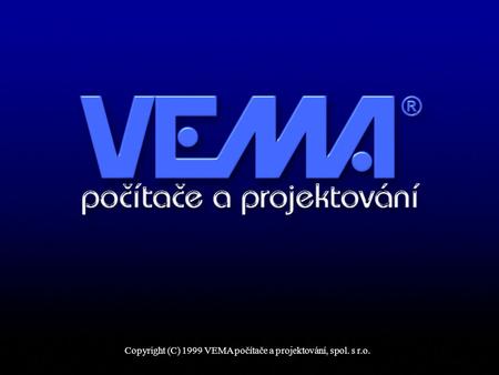 Copyright (C) 1999 VEMA počítače a projektování, spol. s r.o.