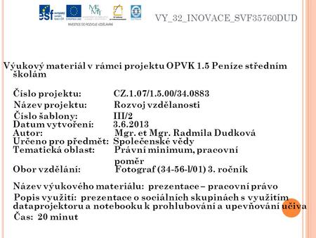 VY_32_INOVACE_SVF35760DUD Výukový materiál v rámci projektu OPVK 1.5 Peníze středním školám Číslo projektu: CZ.1.07/1.5.00/34.0883 Název projektu: Rozvoj.
