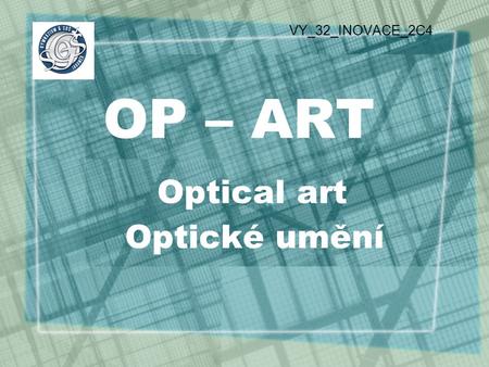 OP – ART Optical art Optické umění