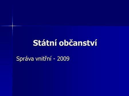 Státní občanství Správa vnitřní - 2009.