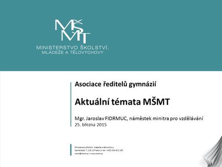 Asociace ředitelů gymnázií Aktuální témata MŠMT Mgr