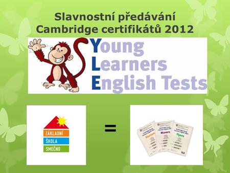 Slavnostní předávání Cambridge certifikátů 2012 =.