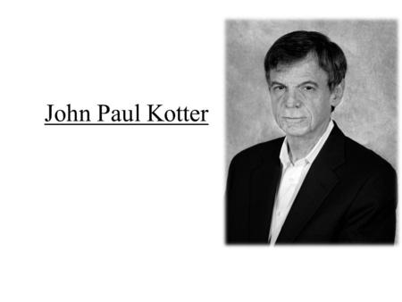 John Paul Kotter. 1947 MIT HARVARD.