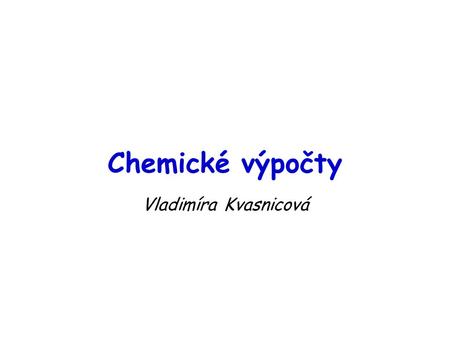 Chemické výpočty Vladimíra Kvasnicová.