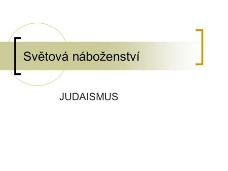 Světová náboženství JUDAISMUS.