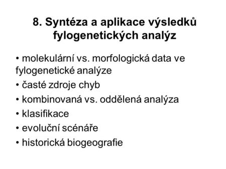 8. Syntéza a aplikace výsledků fylogenetických analýz