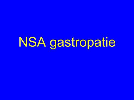 NSA gastropatie. Užívání NSA - 10-20% trpí dyspepsií 1 rok léčby….13/1000 (RA) a 7,3/1000 (OA) pacientů min. jednu GI závažnou příhodu (PUB) USA….každoročně.