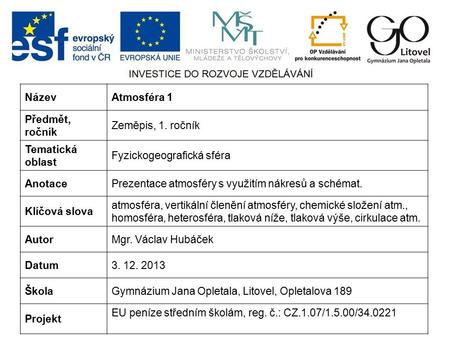 Název Atmosféra 1 Předmět, ročník Zeměpis, 1. ročník Tematická oblast