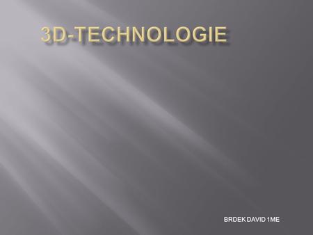 BRDEK DAVID 1ME.  Aktivní technologie byla doposud hlavním směrem vývoje 3D televizorů a ve svém principu ji využívá i NVIDIA pro své aktivní brýle pro.