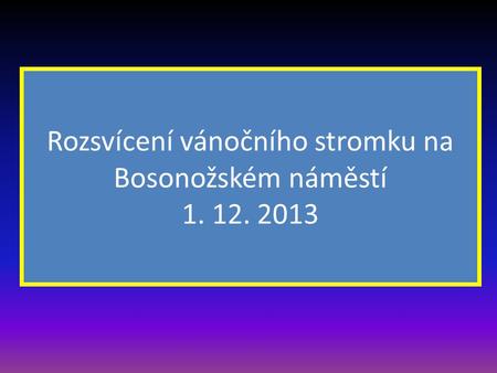 Rozsvícení vánočního stromku na Bosonožském náměstí