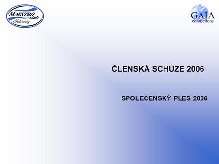 ČLENSKÁ SCHŮZE 2006 SPOLEČENSKÝ PLES 2006. 16.4.20152 SPOLEČENSKÝ PLES 2006 V letošním roce jsme se prvně stali také spolupořadateli společenského plesu.