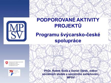 PODPOROVANÉ AKTIVITY PROJEKTŮ Programu švýcarsko-české spolupráce