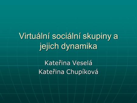 Virtuální sociální skupiny a jejich dynamika