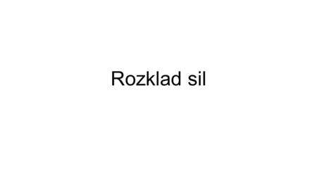 Rozklad sil.