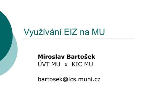 Miroslav Bartošek ÚVT MU x KIC MU