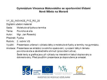 Gymnázium Vincence Makovského se sportovními třídami Nové Město na Moravě VY_32_INOVACE_FYZ_RO_20 Digitální učební materiál Sada: Molekulová fyzika a termika.